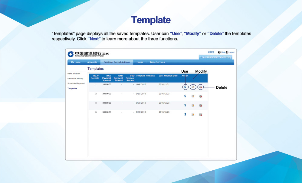 Template
“Templates” page displays all the saved templates. User can “Use”, “Modify” or “Delete” the templates respectively. Click “Next” to learn more about the three functions. 